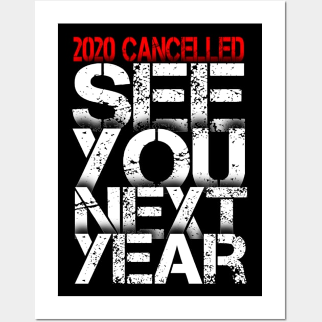 2020 Cancelled See You Next Year | Funny Quarantine Pandemic 2020 Wall Art by Keetano